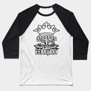 Queens are born in February Baseball T-Shirt